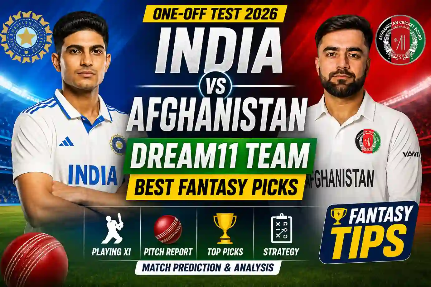 India vs Afg Dream11 Team One-off Test 2026