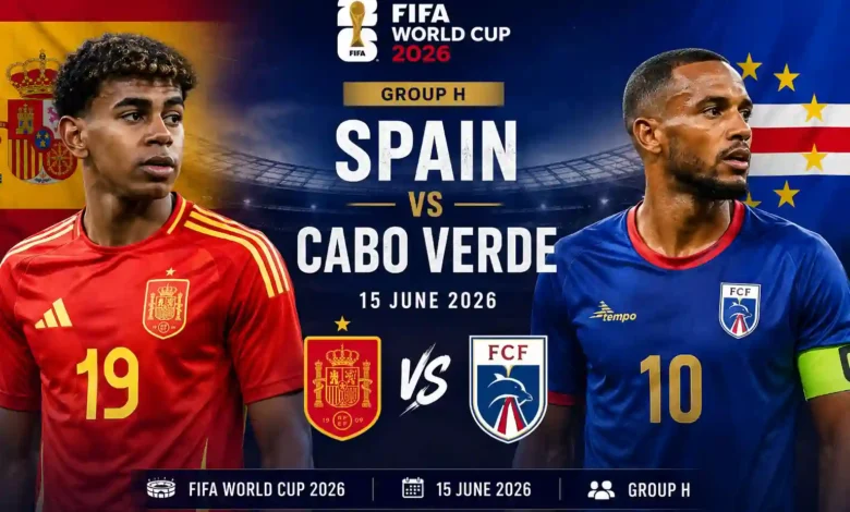 Spain vs Cabo Verde Group H FIFA World Cup 2026 Pre match preview