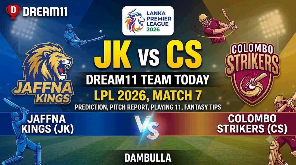 JK vs CS Dream11 Team Today LPL 2026 Match 7