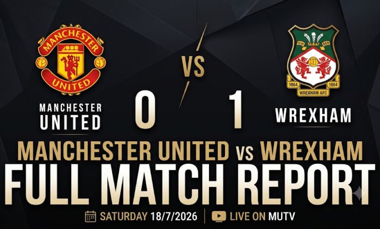 Manchester United vs Wrexham Full Match Report 2026