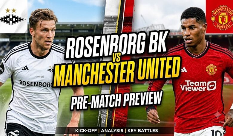 Rosenborg vs Manchester United Pre Match Preview