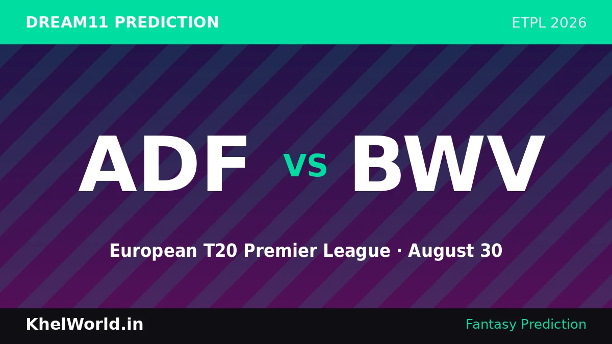 ADF vs BWV Dream11 Prediction