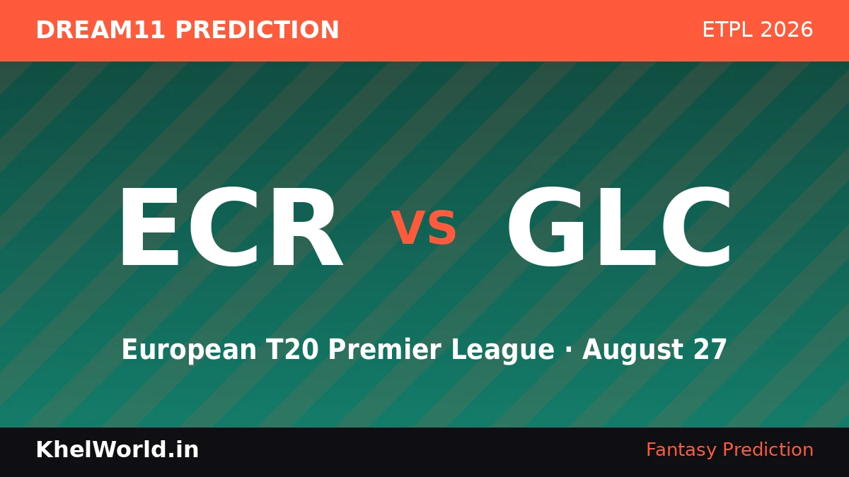 ECR vs GLC Dream11 Prediction