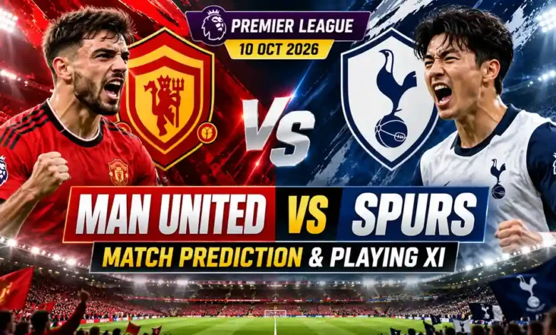 Man United vs Spurs Match Prediction & Playing 11